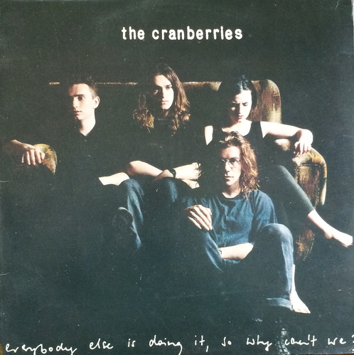 CRANBERRIES - Everybody Else is Doing it, so Why Can&#039;t We?