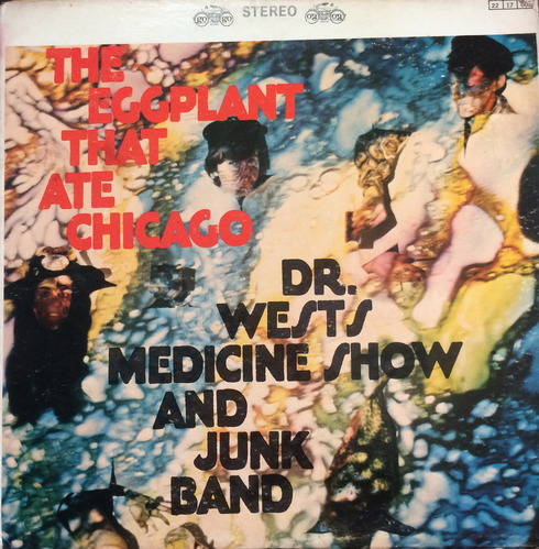 DR. WESTS MEDICINE SHOW AND JUNK BAND - THE EGGPLANT THAT ATE CHICAGO (&quot;Psychedelic Rock&quot;)