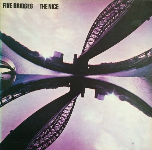 THE NICE - FIVE BRIDGES (&quot;Progressive/Art Rock&quot;)