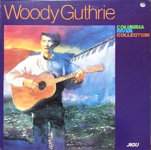 WOODY GUTHRIE - COLUMBIA RIVER COLLECTION