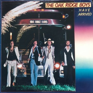 THE OAK RIDGE BOYS - Have Arrived