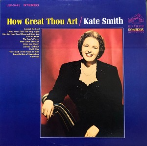 KATE SMITH - HOW GREAT THOU ART