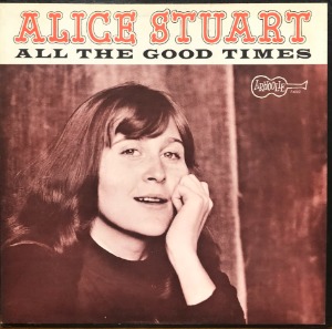 ALICE STUART - ALL THE GOOD TIMES (64&#039; US  Arhoolie  F 4002/ Folk Blues) &quot;Seven Daffodils / James Alley Blues / Bad Girl....&quot;