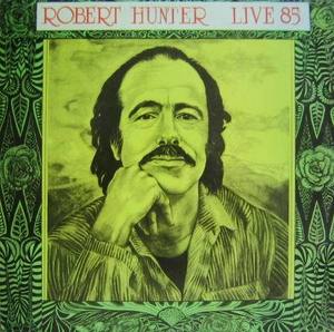 ROBERT HUNTER - Live 85