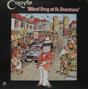 CARAVAN - Blind Dog At St. Dunstans