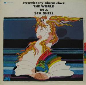 THE STRAWBERRY ALARM CLOCK - The World In A Sea Shell