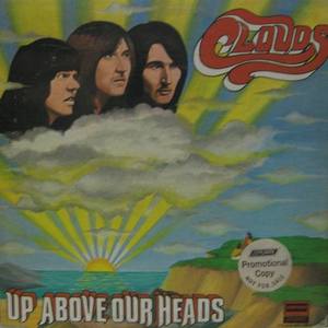 CLOUDS - Up Above Our Heads