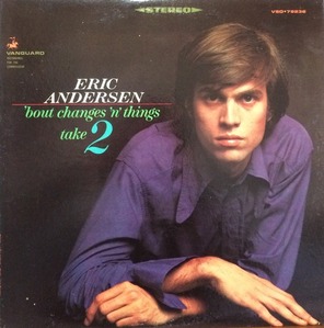 ERIC ANDERSEN - BOUT CHANGES AND THINGS TAKE 2 